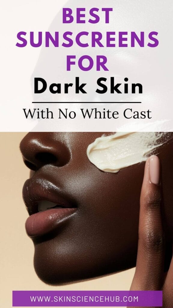 Best Sunscreens for Dark Skin with No White Cast