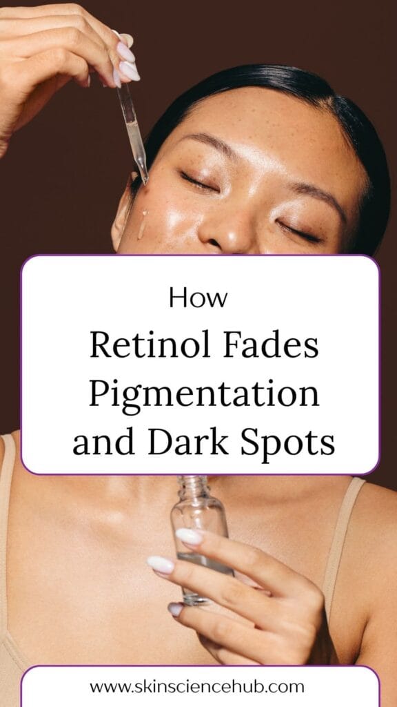 How Retinol Fades Pigmentation and Dark Spots