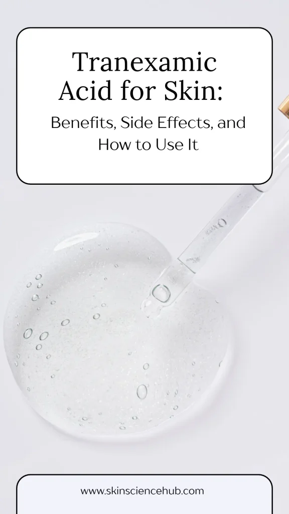 Tranexamic Acid for Skin: Benefits, Side Effects, and How to Use It